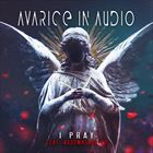 I Pray (+ Avarice In Audio)