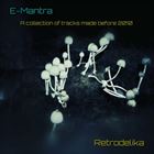 Retrodelika: A Collection Of Tracks Made Before 2010