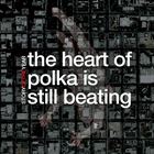 Heart Of Polka Is Still Beating