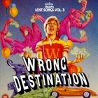 Lost Songs Vol. 3: Wrong Destination