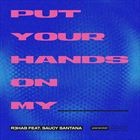 Put Your Hands On My ____