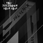 You / Shut Down Your Soul
