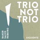 Trio Not Trio: Siguiente