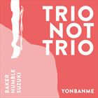 Trio Not Trio: Yonbanme
