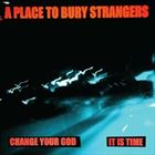 Change Your God / It Is Time