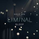 Sigur Ros - Sigur Ros Presents Liminal Sleep (2019)