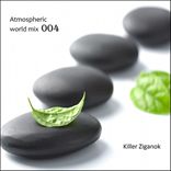 Killer Ziganok - Atmospheric World Mix 004 (2011)
