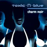 Toxic N Blue - Charm Noir (2010)