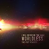 I Will Never Be The Same - Worldless (2011)