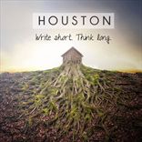 Houston - Write Short.Think Long (2013)