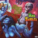 Rob Zombie - Well, Everybody’s Fucking In A U.F.O. (2016)